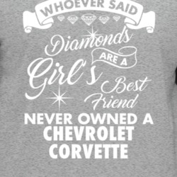 Chevrolet Corvette Whoever Said Diamonds Are A Girls Best Friend Proud