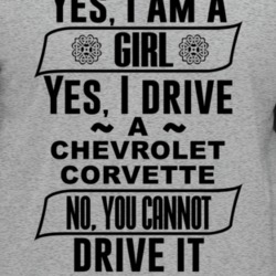 Chevrolet Corvette Yes Im A Girl No You Cant Drive My Car Funny Car Lo