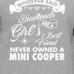 Mini Cooper Whoever Said Diamonds Are A Girls Best Friend Proud Car Ow