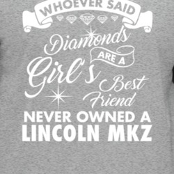 Lincoln Mkz Whoever Said Diamonds Are A Girls Best Friend Proud Car Ow