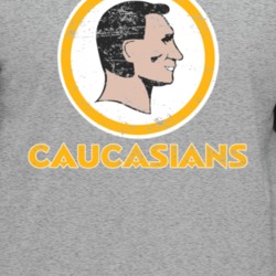 Caucasians Washington Football Political Parody End Racism Baseball Fa