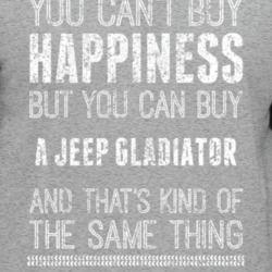 You Can't Buy Happiness Jeep Gladiator Car Lover Worn Look T Shirt