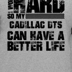 I Work Hard So My Cadillac Dts Can Have Better Life Car Lover Baseball