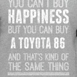 You Can't Buy Happiness Toyota 86 Car Lover Enthusiast Worn Look T Shi
