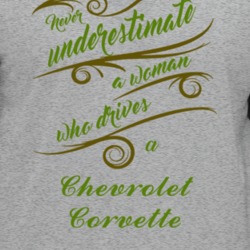 Never Underestimate Woman Who Drives Chevrolet Corvette Car T Shirt