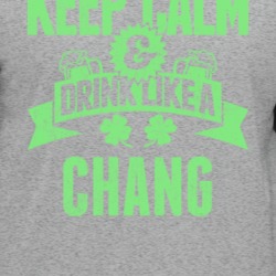 Chang Keep Calm Drink Like Beer Irish Name St Patricks Day T Shirt