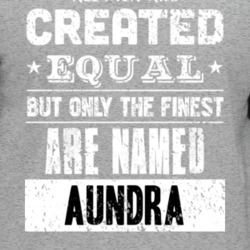 Aundra All Men Are Created Equal But Only The Finest Are Custom Name T