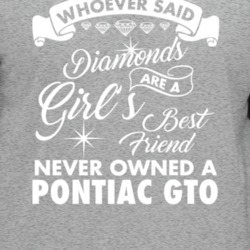 Pontiac Gto Whoever Said Diamonds Are A Girls Best Friend Proud Car Ow
