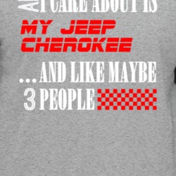 All I Care About Is Jeep Cherokee Car Lover Cool Funny T Shirt