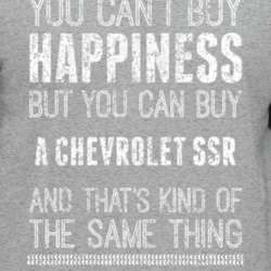 You Can't Buy Happiness Chevrolet Ssr Car Lover Worn Look T Shirt