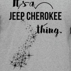 Jeep Cherokee Its A Thing Car Driving Enthusiast T Shirt