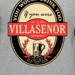 You Would Drink Too If You Are A Villasenor Beer Label Last Name Worn 