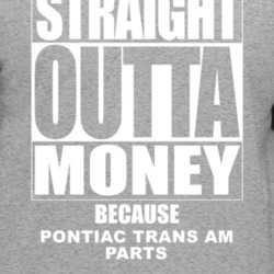 Pontiac Trans Am Straight Outta Money Cause Car Parts Funny Car Lovers