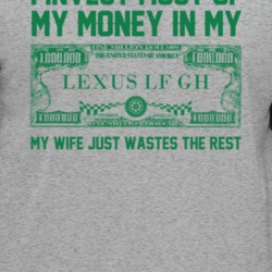 Invest Money In My Lexus Lf Gh Car Lover Enthusiast T Shirt