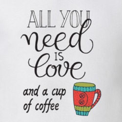 All You Need Is Love And A Cup Of Coffee Quote Gift Cool T Shirt