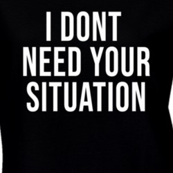 Jordyn Woods I Dont Need Your Situation Ladies T Shirt