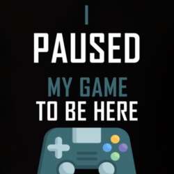 I Paused My Game  To Be Here For Fan Gamers Funny T Shirt