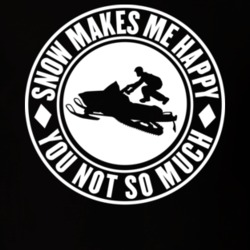 Snow Makes Me Happy You Not So Much Snowmobiling T Shirt