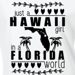 Hawaii Girl In A Florida World Hometown State Pride Ladies T Shirt