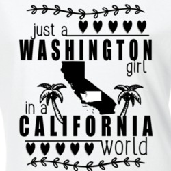 Washington Girl In A California World Hometown State Pride Ladies T Sh