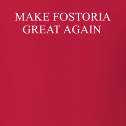 Make Fostoria Great Again America Political T Shirt