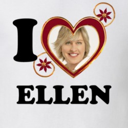 I Love Ellen Degeneres T Shirt