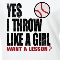 Yes I Throw Like A Girl Want A Lesson Funny Fan Baseball Girl Ladies T