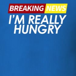 Breaking News I'm Really Hungry  Cool Gift T Shirt