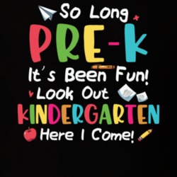 Pre Kindergarten So Long Its Been Fun Kindergarten Here I Come  First 