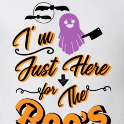 I'm Just Here For The Boo's Funny T Shirt Funny Halloween T Shirt Grea