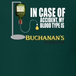 In Case Of Accident My Blood Type Is Buchanan's Whisky Funny Parody T 