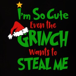 Iam So Cute Even The Grinch Wants To Steal Me Funny T Shirt
