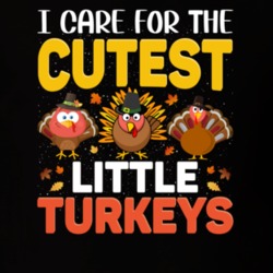 I Care For The Cutest Little Turkeys Thanksgiving T Shirt Save The Tur