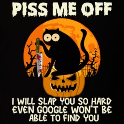 Piss Me Off I Will Slap You So Hard Black Cat With Knife Black Cat Hal