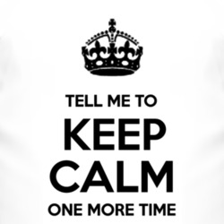 Keep Calm One More Time T Shirt