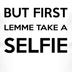 Lemme Take A Selfie T Shirt