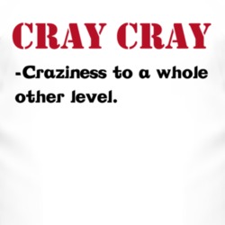 Cray Cray Definition T Shirt