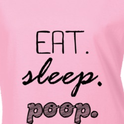 Eat Sleep Poop T Shirt