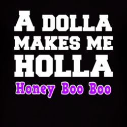 A Dolla Makes Me Holla Honey Boo Boo Here Comes Honey Boo Boo Tv Show 