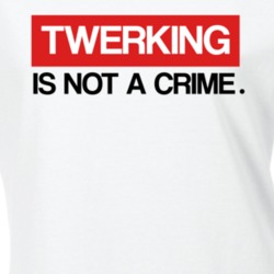Twerking Is Not A Crime Note to Miley Cara Says It&acirc;s okay In