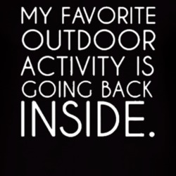 My Favorite Outdoor Activity Is Going Back Inside Funny T Shirt