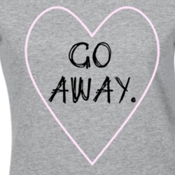 Cute Go Away T Shirt