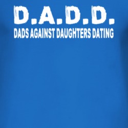 DADD Dads Against Daughters Dating Funny T Shirt