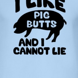 I Like Pig Buts And Cannot Lie Baby Got Back Song Parody T Shirt