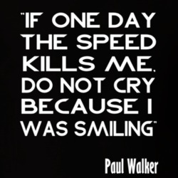 If One Day The Speed Kills Me Paul Walker Inspired Black T Shirt