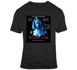 To Die For Nicole Kidman 90s Retro Movie Fan Poster Fan T Shirt