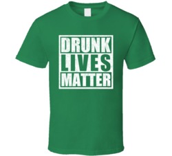 Drunk Lives Matter St Patricks Day Distressed T Shirt