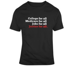 College For All Medicare For All Jobs For All Justice For All T Shirt