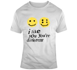 I Like You You're Different Parody T Shirt