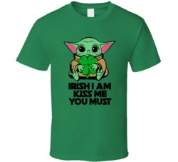 Baby Yoda Irish I Am Kiss Me You Must Funny St Patricks Day T Shirt